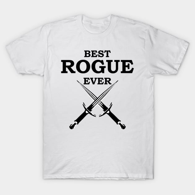 BEST ROGUE EVER RPG Meme 5E Class T-Shirt by rayrayray90